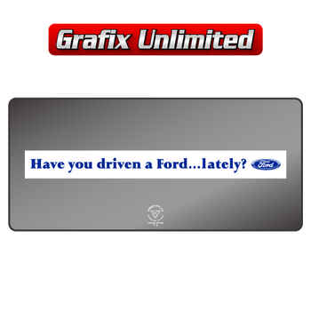 Dealership Decal, Have you driven a Ford lately